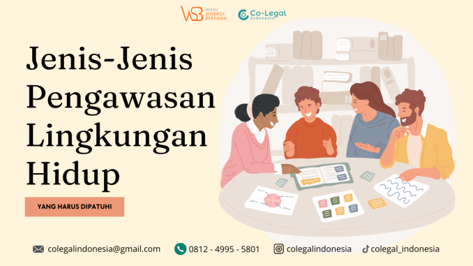 Colegal Indonesia: Ini Dia Jenis-Jenis Pengawasan Lingkungan Hidup yang Harus Dipatuhi!