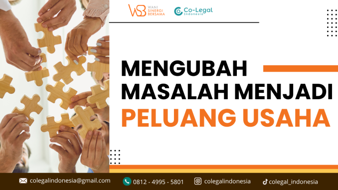 mengubah masalah menjadi peluang usaha
